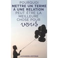 thumbnail image 1 of Pourquoi mettre un terme ? une relation peut ?tre la meilleure chose pour vous, 1 of 1