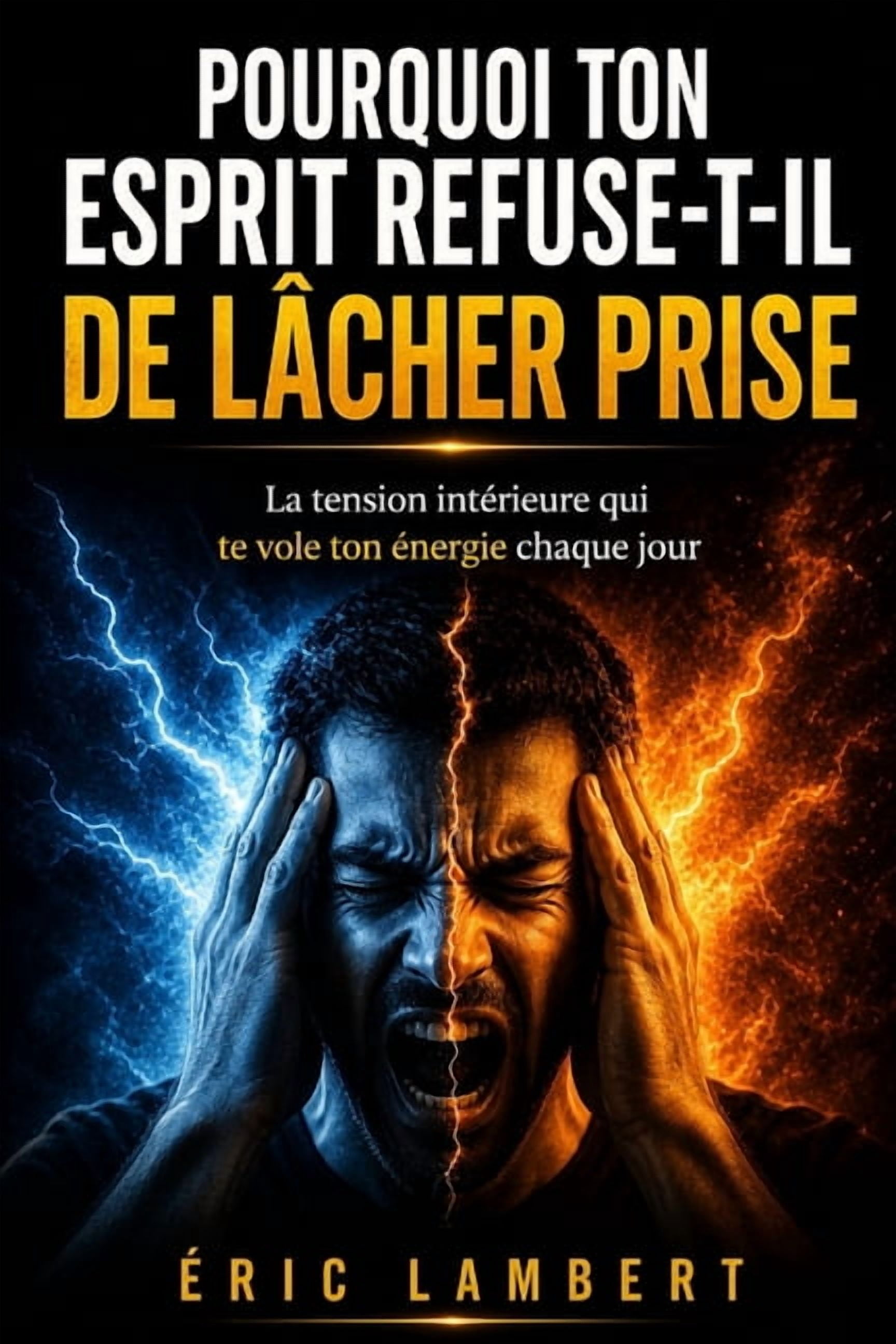 Pourquoi ton esprit refuse-t-il de lâcher prise: Le mécanisme invisible qui te maintient en tension permanente, (Paperback)