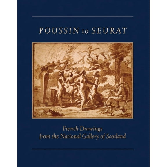 Poussin to Seurat : French Drawings from the National Gallery of Scotland (Paperback)