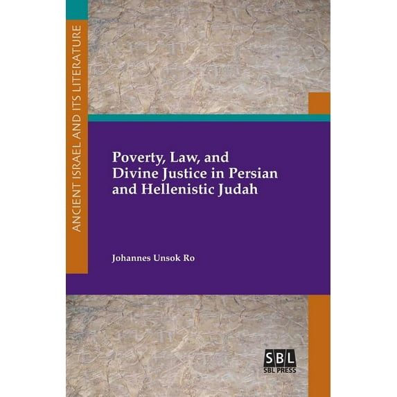 Poverty, Law, and Divine Justice in Persian and Hellenistic Judah