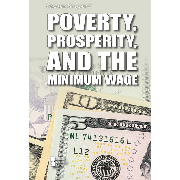 Opposing Viewpoints Poverty, Prosperity, and the Minimum Wage, (Hardcover)