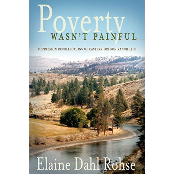 Pre-Owned Poverty Wasn't Painful : Depression Recollections of Eastern Oregon Ranch Life (Paperback)