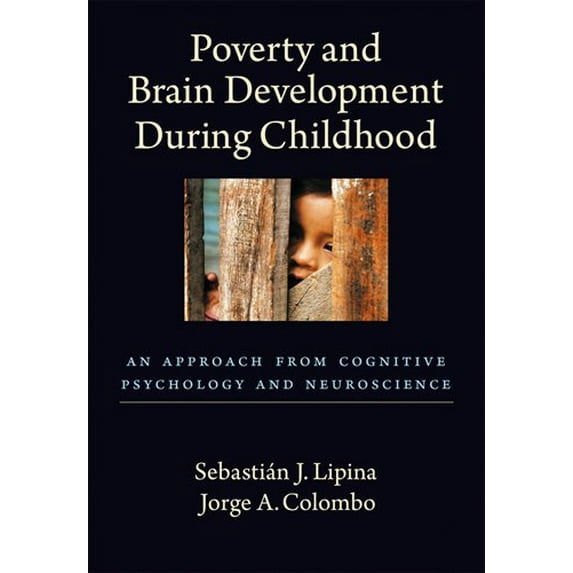 Pre-Owned Poverty and Brain Development During Childhood: An Approach from Cognitive Psychology and Neuroscience (Hardcover) 143380445X 9781433804458