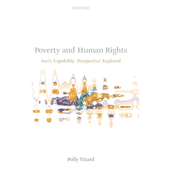 Poverty and Human Rights: Sen's 'Capability Perspective' Explored, (Hardcover)