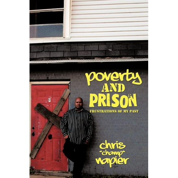Poverty and Prison: Frustrations of My Past (Paperback)