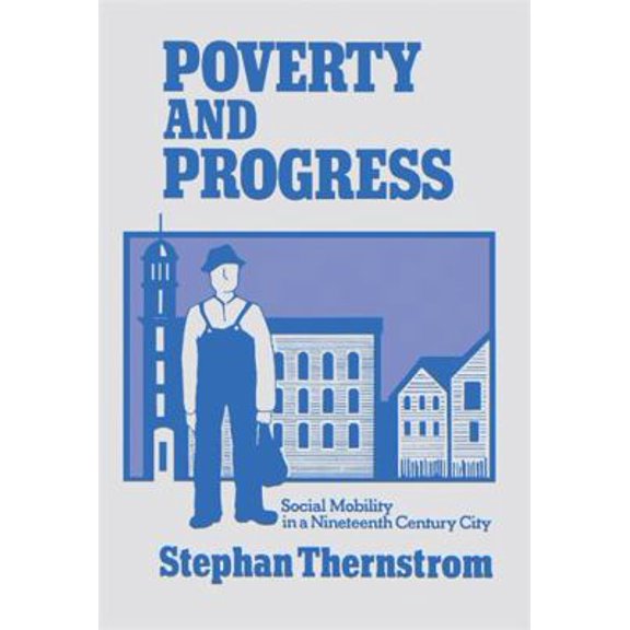 Pre-Owned Poverty and Progress: Social Mobility in a Nineteenth Century City (Paperback) 0674695011 9780674695016
