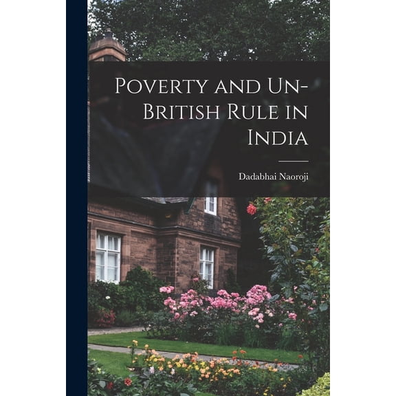 Poverty and Un-British Rule in India, (Paperback)