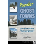 Powder Ghost Towns: Epic Backcountry Runs in Colorado's Lost Ski Resorts (Paperback)