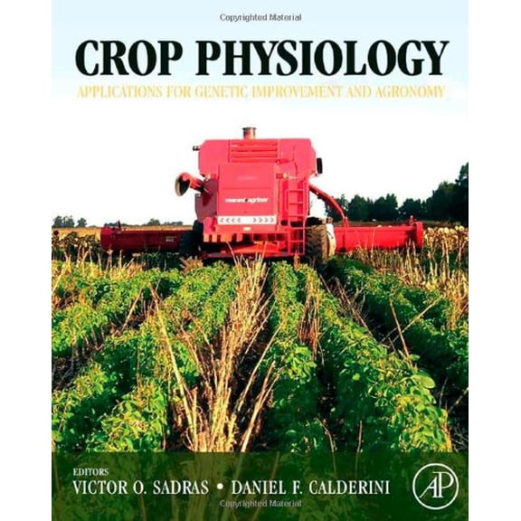 Crop Physiology: Applications for Genetic Improvement and Agronomy