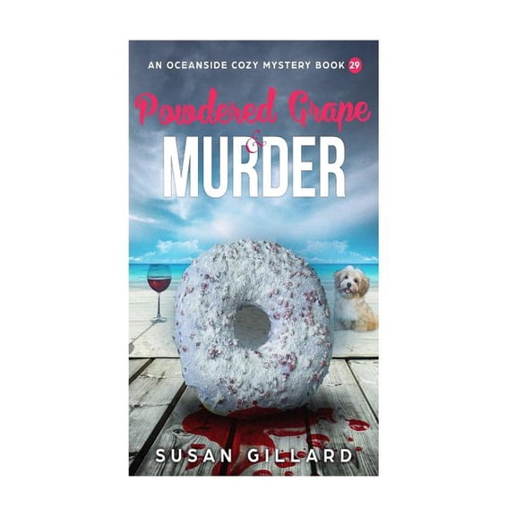 Powdered Grape & Murder : An Oceanside Cozy Mystery - Book 29
