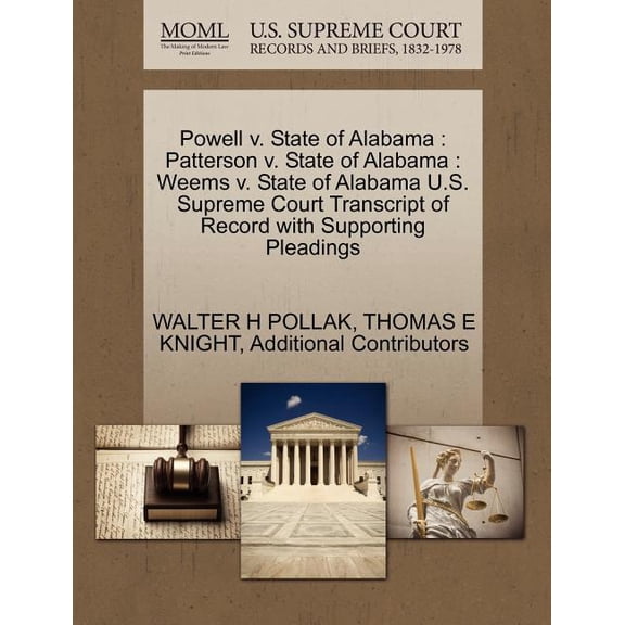 Powell v. State of Alabama: Patterson v. State of Alabama: Weems v. State of Alabama U.S. Supreme Court Transcript of Record with Supporting Pleadings (Paperback)
