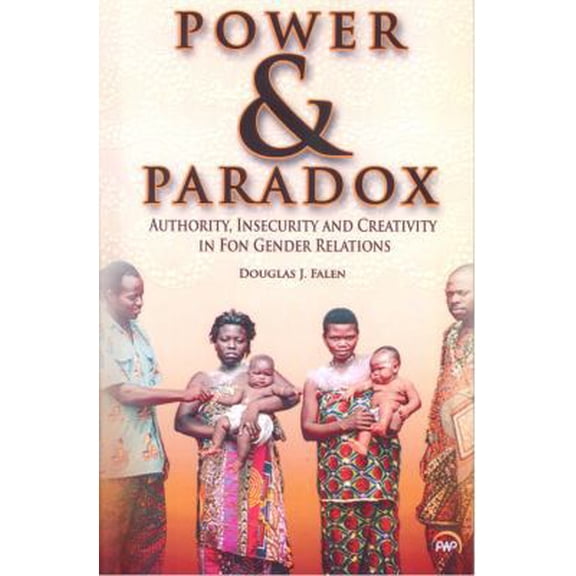Pre-Owned Power & Paradox: Authority, Insecurity, and Creativity in Fon Gender Relations (Paperback) 1592217885 9781592217885