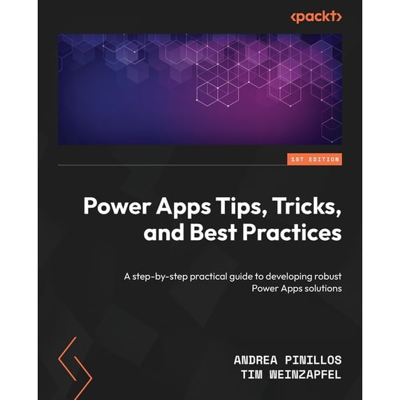 Power Apps Tips, Tricks, and Best Practices: A step-by-step practical ...