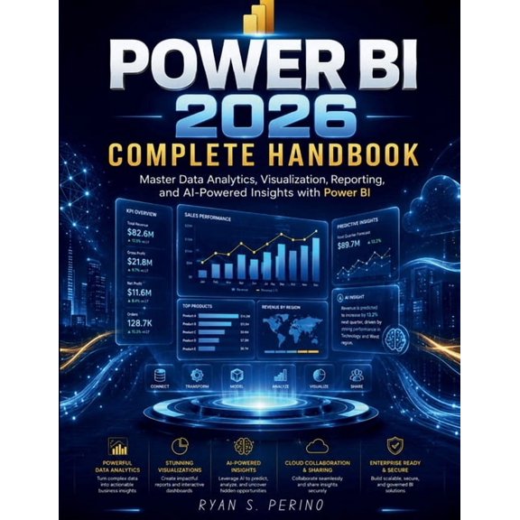 Power BI 2026 Complete Handbook: Master Data Analytics, Visualization, Reporting, and AI-Powered Insights with Power BI, (Paperback)
