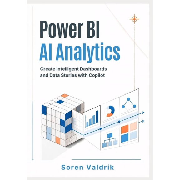 Power BI AI Analytics: Create Intelligent Dashboards and Data Stories with Copilot, (Paperback)