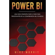 Power Bi Power BI Una guía completa paso a paso para principiantes en la comprensión del Power BI Paperback