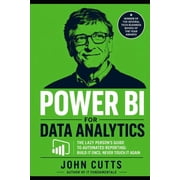 Data Analytics for Beginners Power BI for Data Analytics The Lazy Persons Guide to Automated Reporting Build It Once, Never Touch It Again, Book 1, Paperback