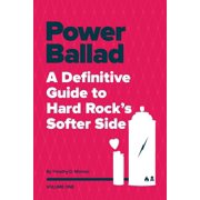 A Definitive Guide to Hard Rock's Softer Power Ballad A Definitive Guide to Hard Rock's Softer Side Volume One, Book 1, Paperback