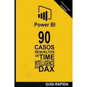 Power Bi Casos Resueltos 90 Casos Resueltos de Time Intelligence en DAX, Book 2, Paperback