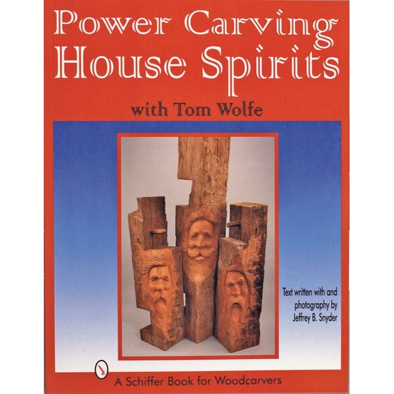 Power Carving House Spirits with Tom Wolfe, (Paperback)