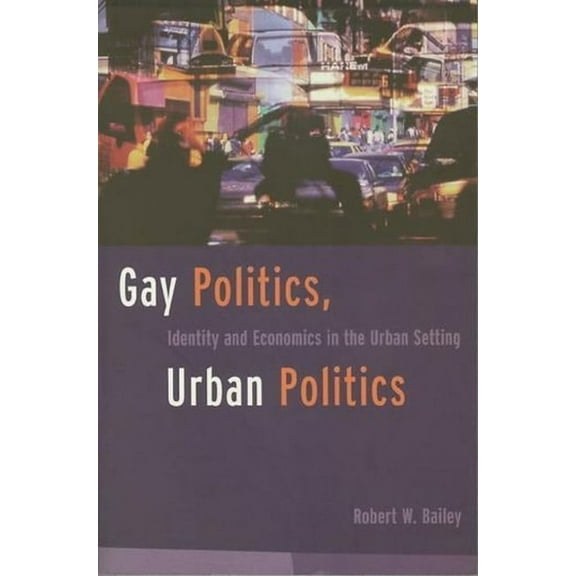 Power, Conflict, and Democracy: American Gay Politics, Urban Politics: Identity and Economics in the Urban Setting, (Paperback)