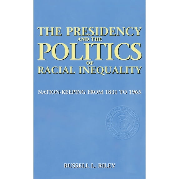 Power, Conflict, and Democracy: American The Presidency and the Politics of Racial Inequality: Nation-Keeping from 1831 to 1965, (Hardcover)