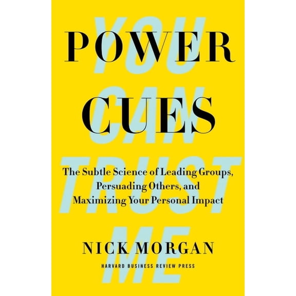 Power Cues: The Subtle Science of Leading Groups, Persuading Others, and Maximizing Your Personal Impact, (Hardcover)
