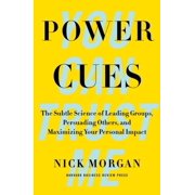 Power Cues The Subtle Science of Leading Groups, Persuading Others, and Maximizing Your Personal Impact, Hardcover