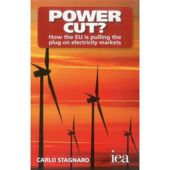 Power Cut?: How the EU Is Pulling the Plug on Electricity Markets, (Paperback)