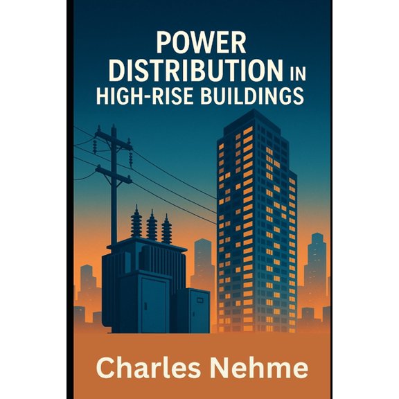 Power Distribution in High-Rise Buildings: Design, Safety, and Efficiency for Vertical Electrical Systems, (Paperback)