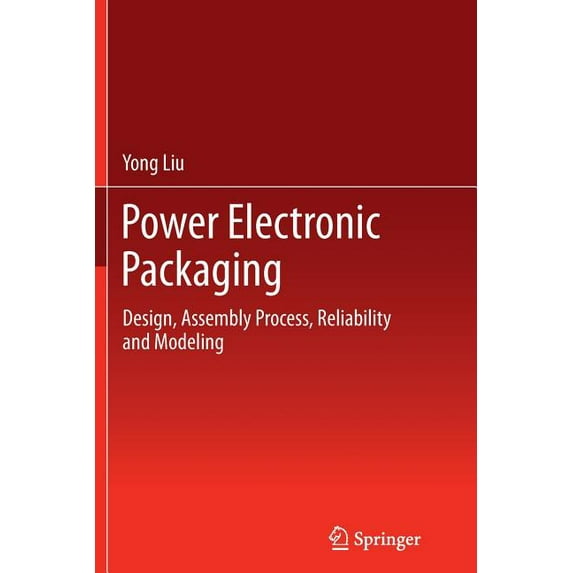 Power Electronic Packaging: Design, Assembly Process, Reliability and Modeling, (Paperback)