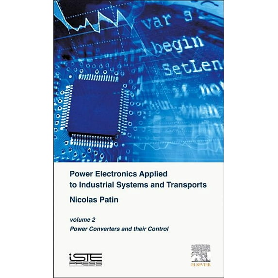 Power Electronics Applied to Industrial Systems and Transports : Power Converters and their Control