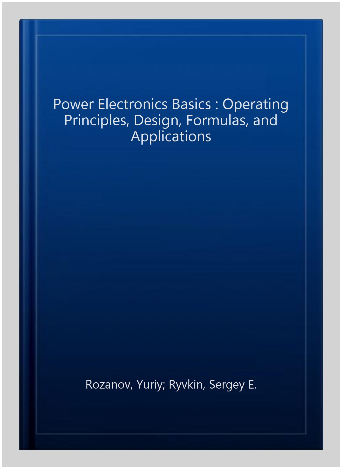 Pre-Owned Power Electronics Basics: Operating Principles, Design ...