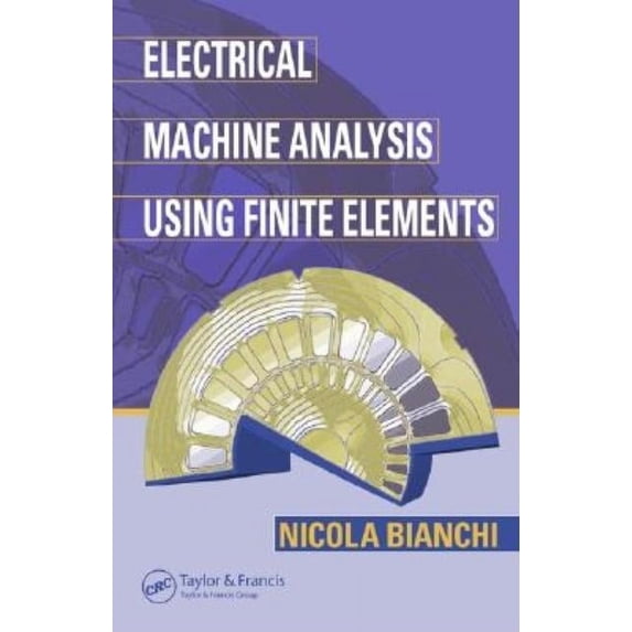 Power Electronics and Applications Electrical Machine Analysis Using Finite Elements, Book 7, (Hardcover)