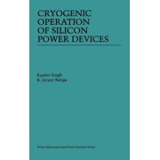 Power Electronics and Power Systems Cryogenic Operation of Silicon Power Devices, Hardcover