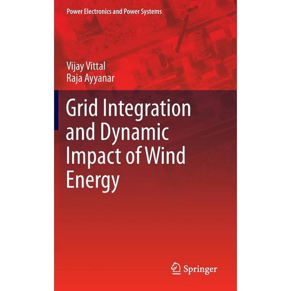 Power Electronics and Power Systems Grid Integration and Dynamic Impact of Wind Energy, Book 1, (Hardcover)