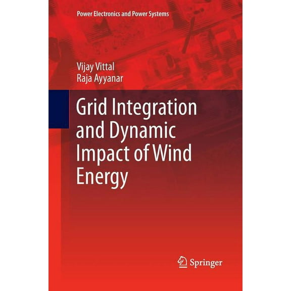 Power Electronics and Power Systems Grid Integration and Dynamic Impact of Wind Energy, (Paperback)