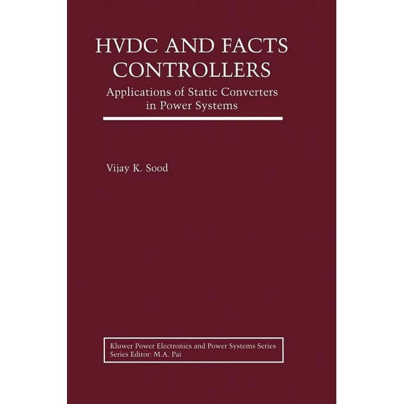 Power Electronics and Power Systems Hvdc and Facts Controllers: Applications of Static Converters in Power Systems, (Paperback)