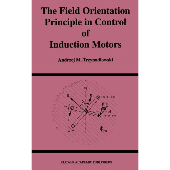 Power Electronics and Power Systems The Field Orientation Principle in Control of Induction Motors, (Hardcover)
