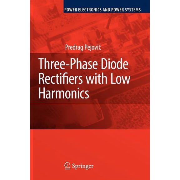 Power Electronics and Power Systems Three-Phase Diode Rectifiers with Low Harmonics: Current Injection Methods, (Paperback)