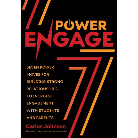 Power Engage: Seven Power Moves for Building Strong Relationships to Increase Engagement with Students and Parents (a Te, (Paperback)