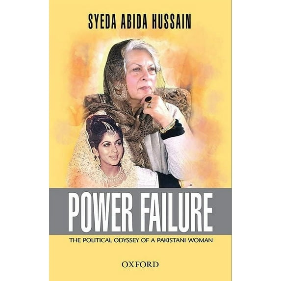 Power Failure : Political Odyssey of a Pakistani Woman (Hardcover)