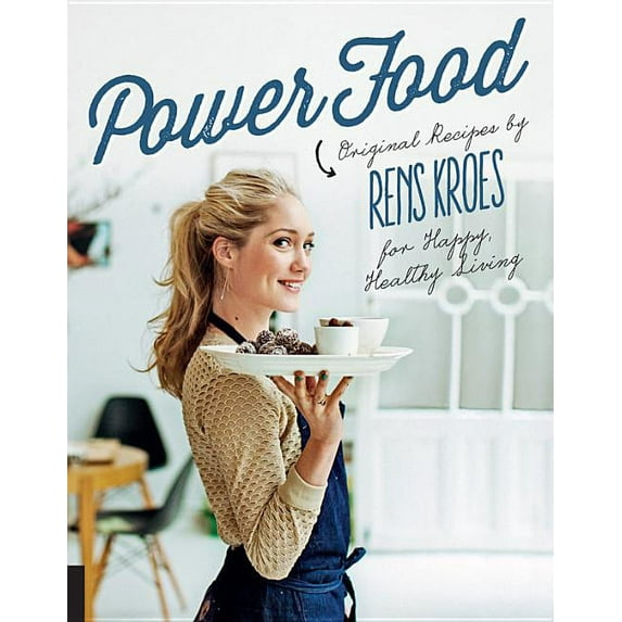 Power Food: Original Recipes by Rens Kroes for Happy Healthy Living (Hardcover)