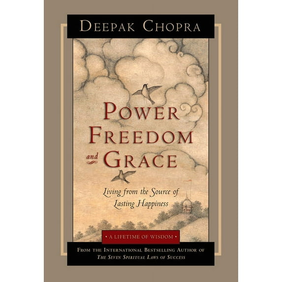Power, Freedom, and Grace: Living from the Source of Lasting Happiness, (Paperback)