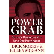 Power Grab: Obama's Dangerous Plan for a One-Party Nation (Hardcover)