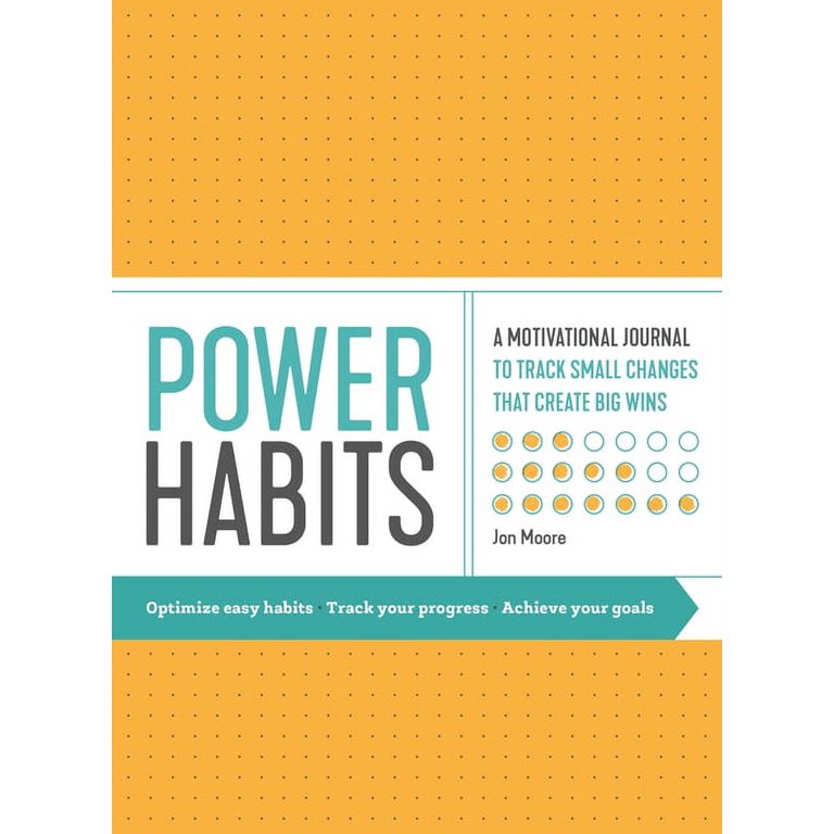 Power Habits: A Motivational Journal to Track Small Changes That 