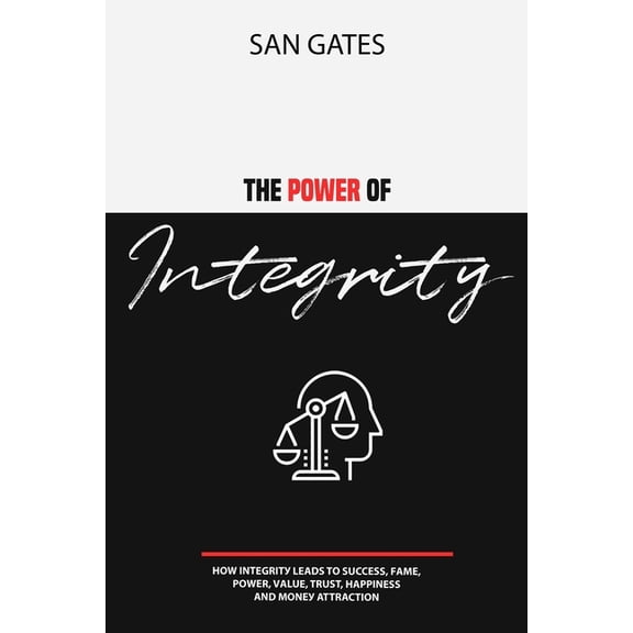The Power of Integrity - How Integrit Leads To u&#, (Paperback)