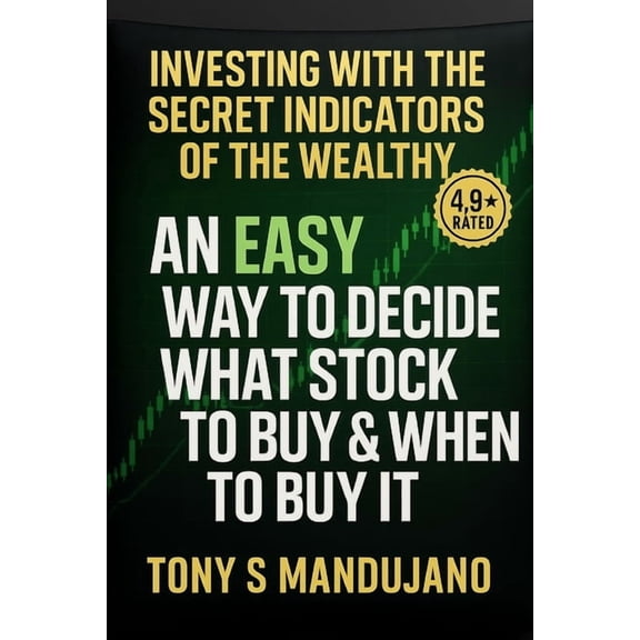 The Power of Investing Investing with the Secret Indicators of the Rich: The Indicators I Use to Catch the bottom of the Stock Market (Trading , Book 1, (Paperback)