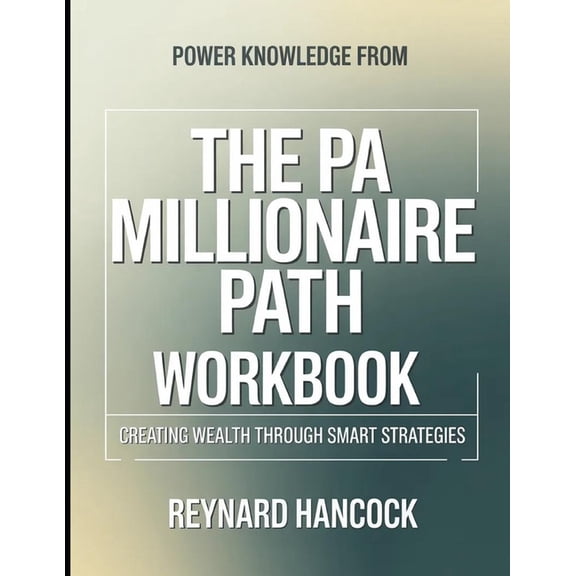Power Knowledge from The PA Millionaire Path: Creating Wealth Through Smart Strategies, (Paperback)