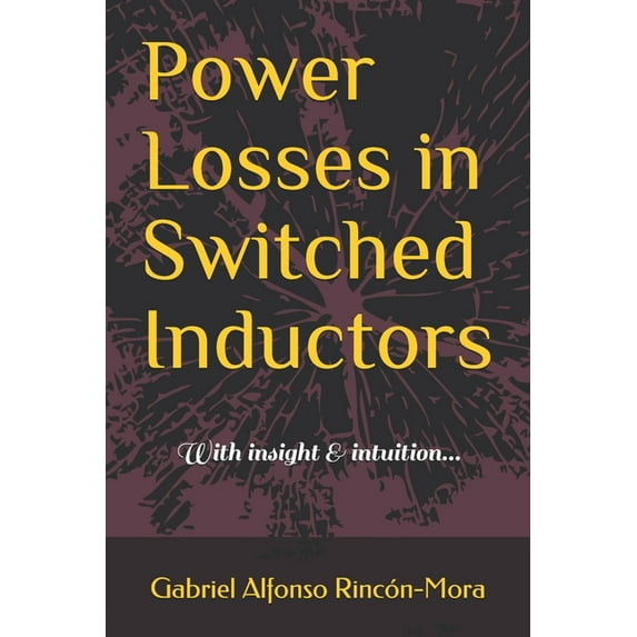 Power Losses in Switched Inductors: With insight & intuition..., (Paperback)